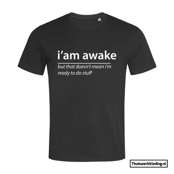 I'm awake T-shirt