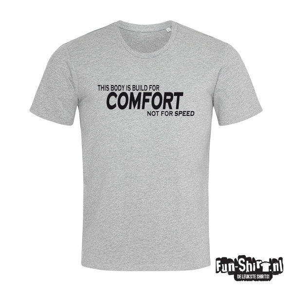 This body is build for comfort T-shirt