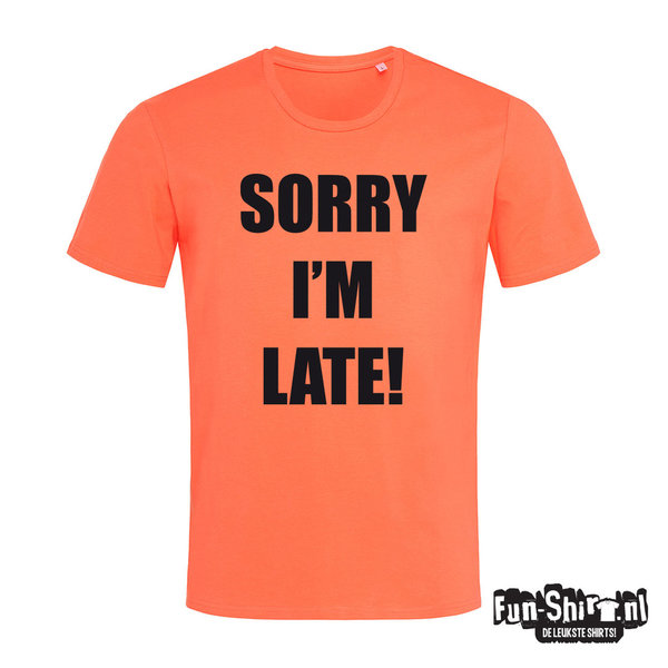 Sorry im late T-shirt