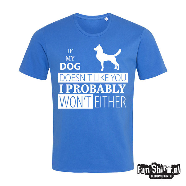 If my dog doenst like you T-shirt