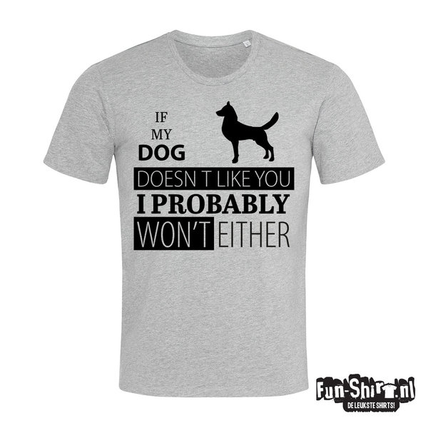 If my dog doenst like you T-shirt