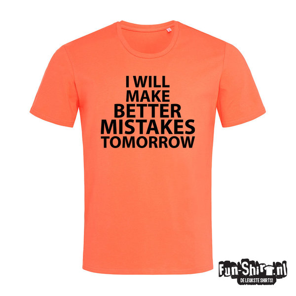 Better mistakes tomorrow T-shirt