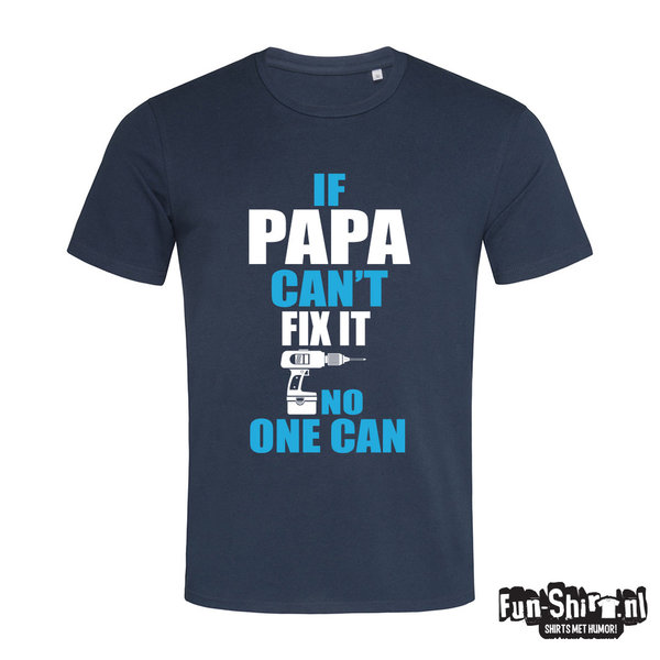 If papa cant fix it T-shirt