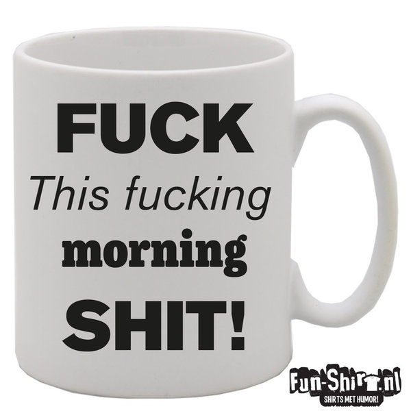 Fuck this fucking morning SHIT koffiemok