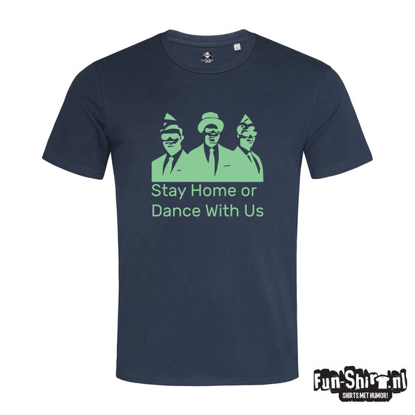 Stay home or Dance with us T-shirt
