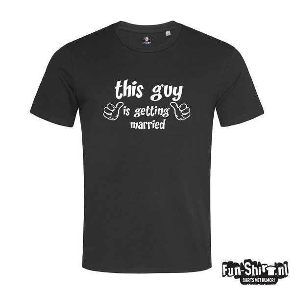 This guy is getting married T-shirt