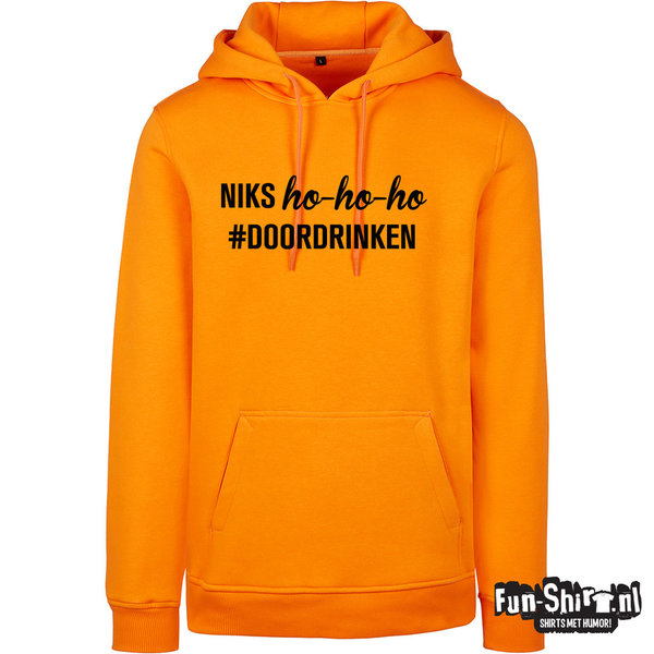 Niks Ho Ho Ho Doordrinken Hooded sweater