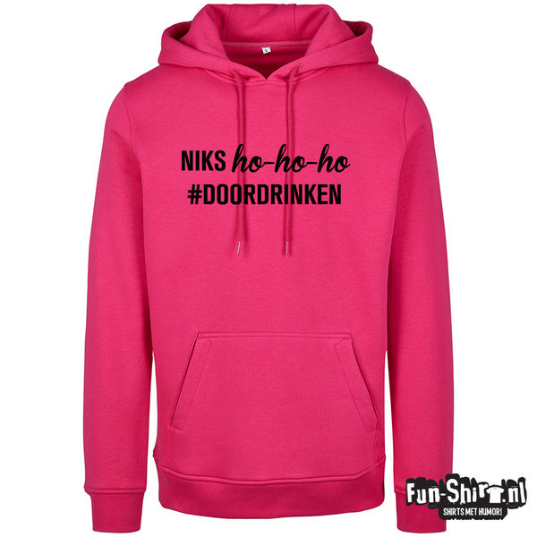 Niks Ho Ho Ho Doordrinken Hooded sweater