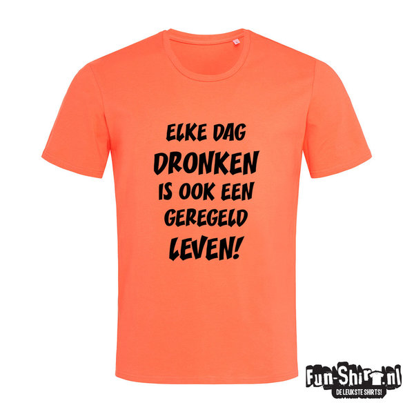 Elke Dag Dronken Is Ook Een Geregeld Leven T-shirt