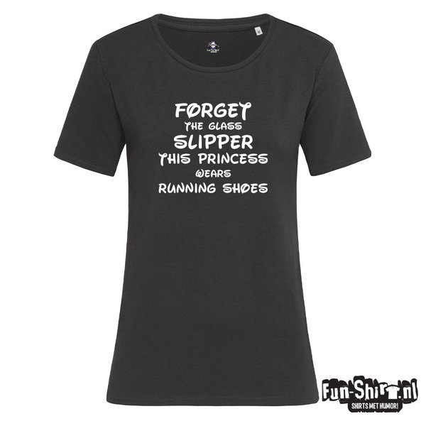 Forget The Glass Slipper T-shirt