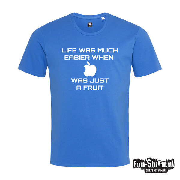Life Was Much Easier When Apple Was Just A Fruit T-shirt