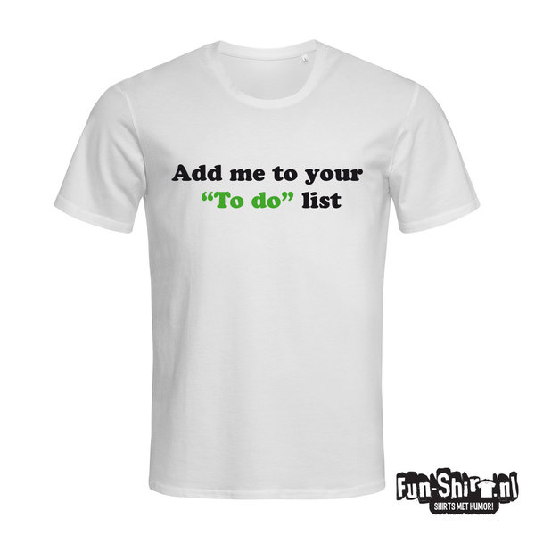 Add me to your To-do list T-shirt